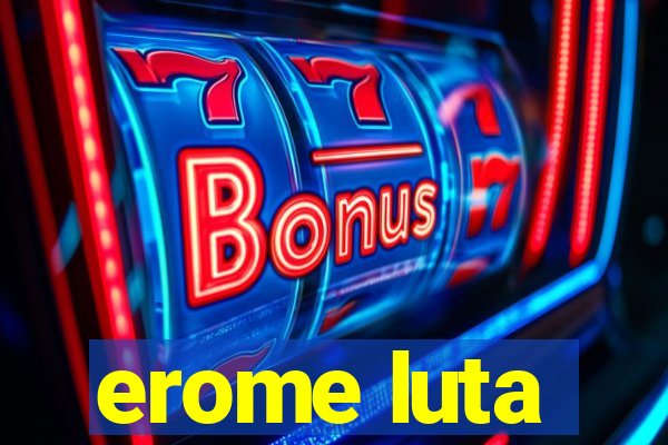 erome luta